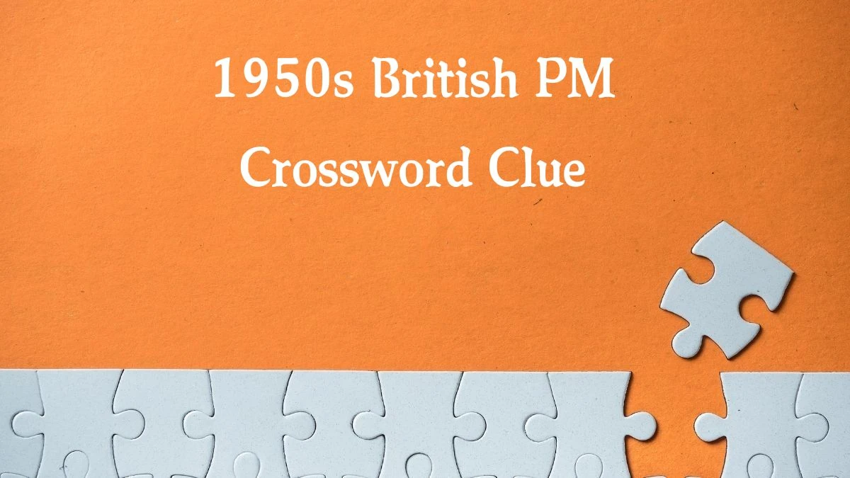 The Sun Mini 1950s British PM Crossword Clue Answers with 4 Letters