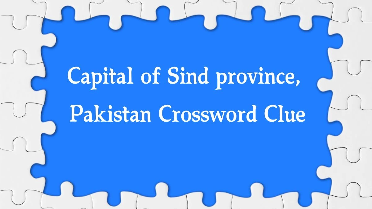 The Sun Mini Capital of Sind province, Pakistan Crossword Clue Answers with 7 Letters