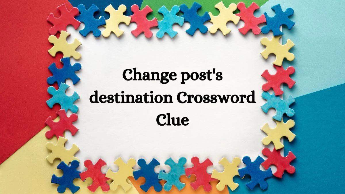 Mirror Quick Change post's destination Crossword Clue Answers with 9 Letters