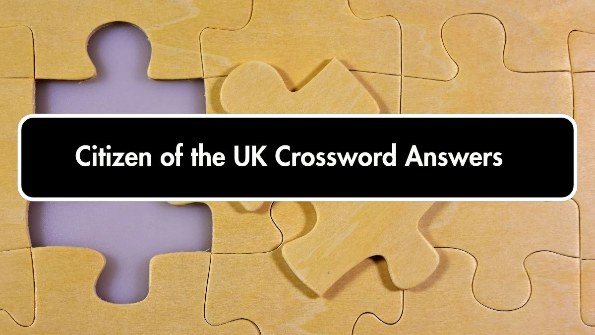 The Times Concise Citizen of the UK Crossword Clue Answers with 6 Letters