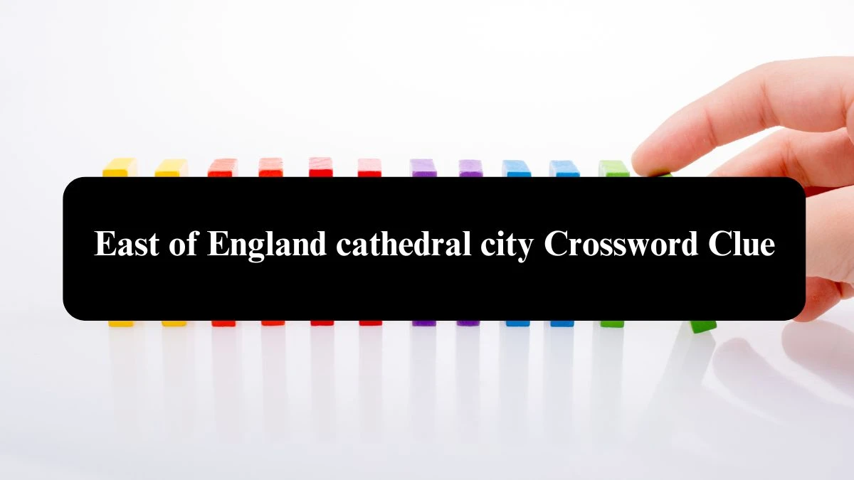 The Sun Mini East of England cathedral city Crossword Clue Answers with 7 Letters