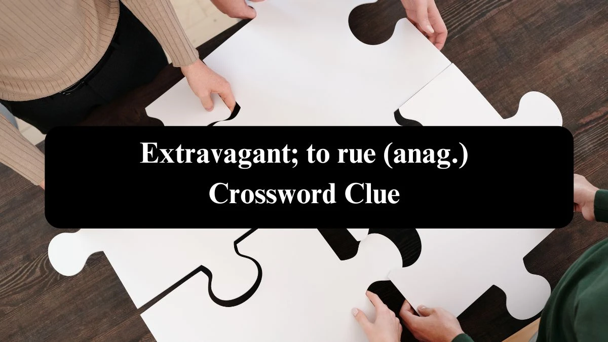 Daily Telegraph Plusword Extravagant; to rue (anag.) Crossword Clue Answers with 5 Letters