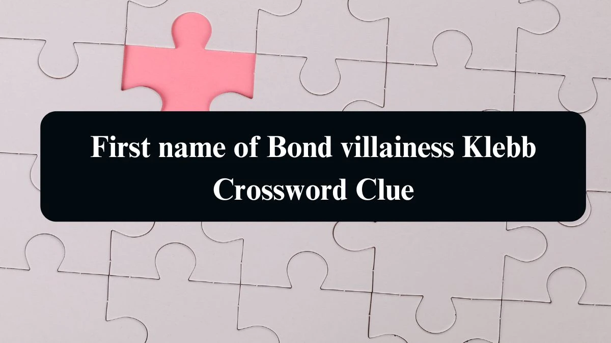 The Sun Mini First name of Bond villainess Klebb Crossword Clue Answers with 4 Letters