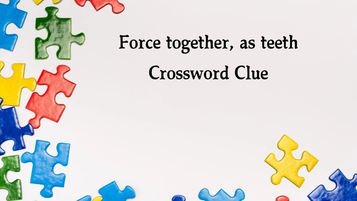 Daily Telegraph Plusword Force together, as teeth Crossword Clue Answers with 5 Letters