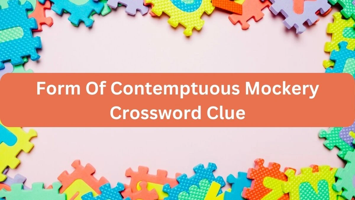 The Times Concise Form Of Contemptuous Mockery Crossword Clue Answers with 7 Letters