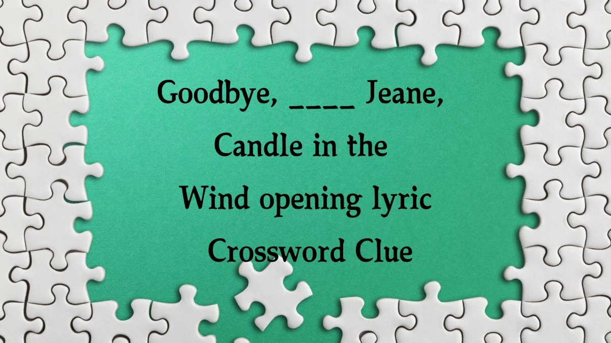 Daily Telegraph Plusword Goodbye, ____ Jeane, Candle in the Wind opening lyric Crossword Clue Answers with 5 Letters