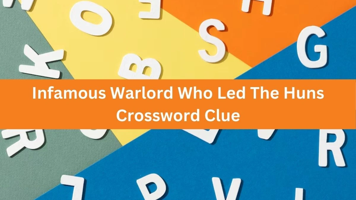 The Times Concise Infamous Warlord Who Led The Huns Crossword Clue Answers with 6 Letters