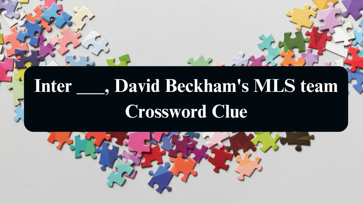 Daily Telegraph Plusword Inter ___, David Beckham's MLS team Crossword Clue Answers with 5 Letters