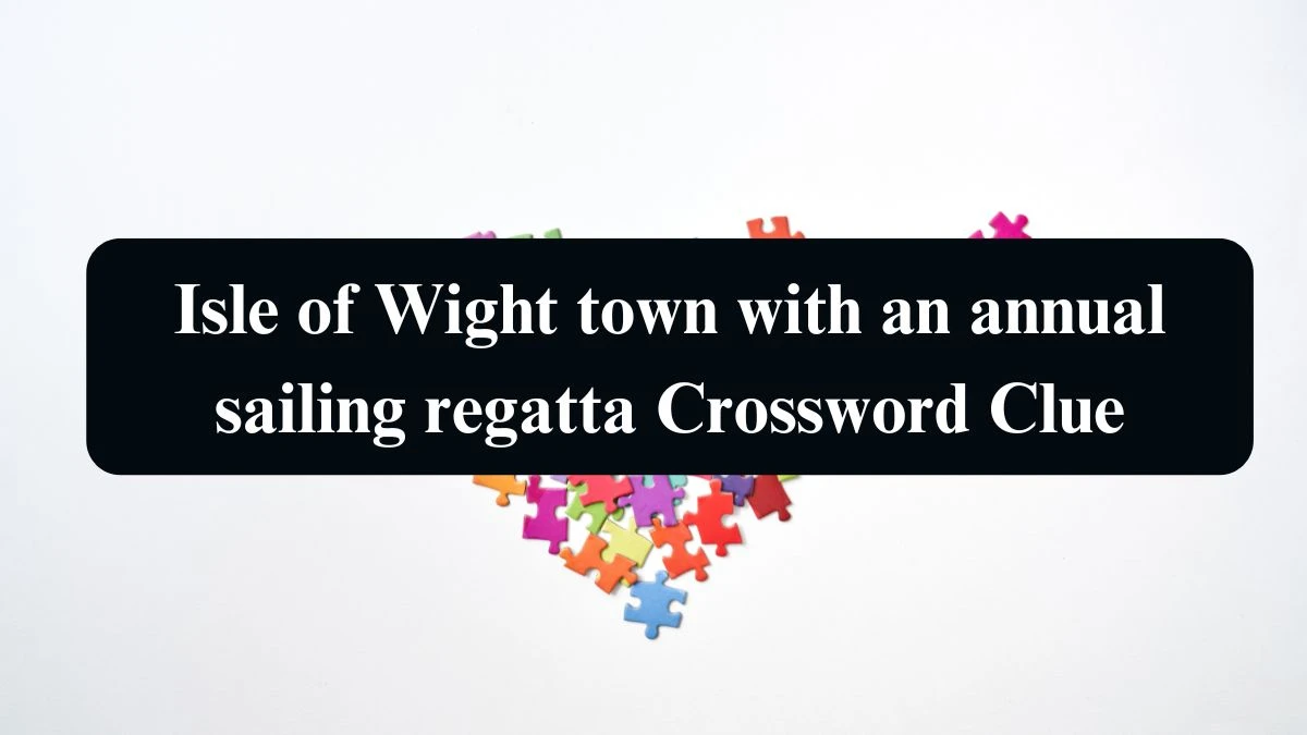 The Times Concise Isle of Wight town with an annual sailing regatta Crossword Clue Answers with 5 Letters