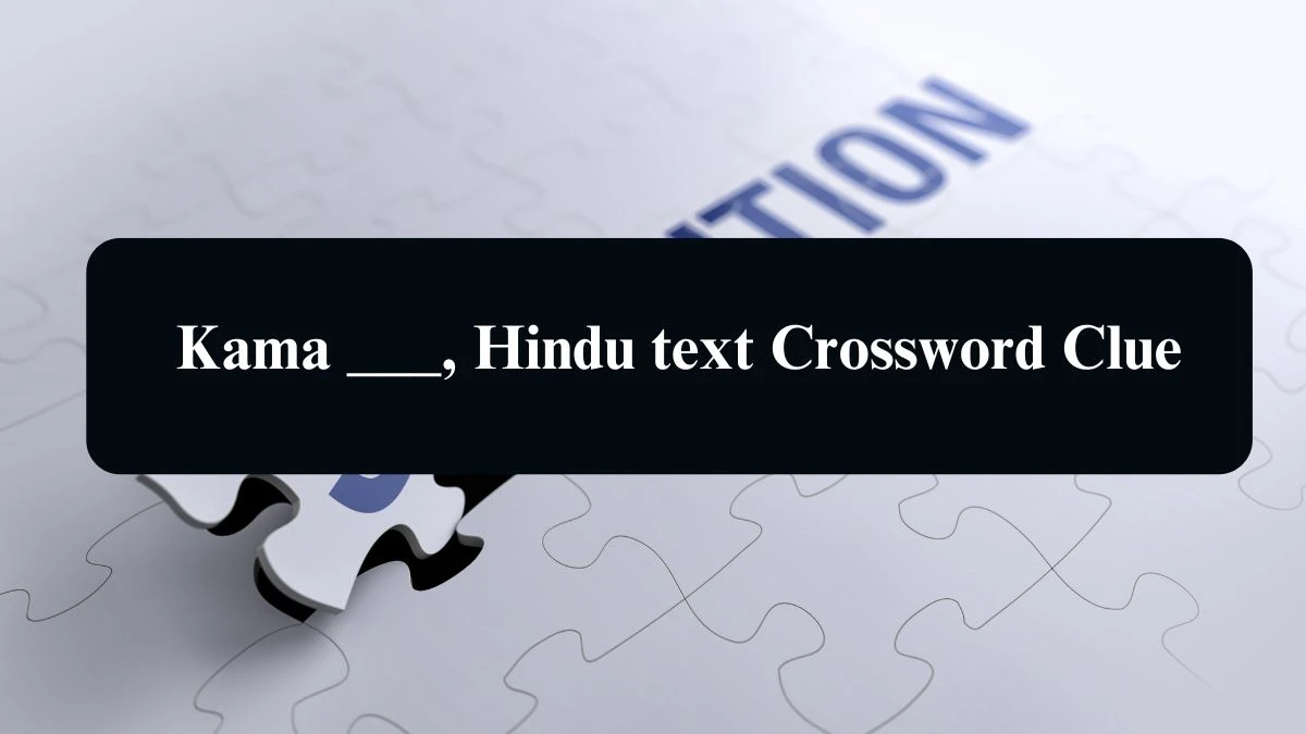 Daily Telegraph Plusword Kama ___, Hindu text Crossword Clue Answers with 5 Letters