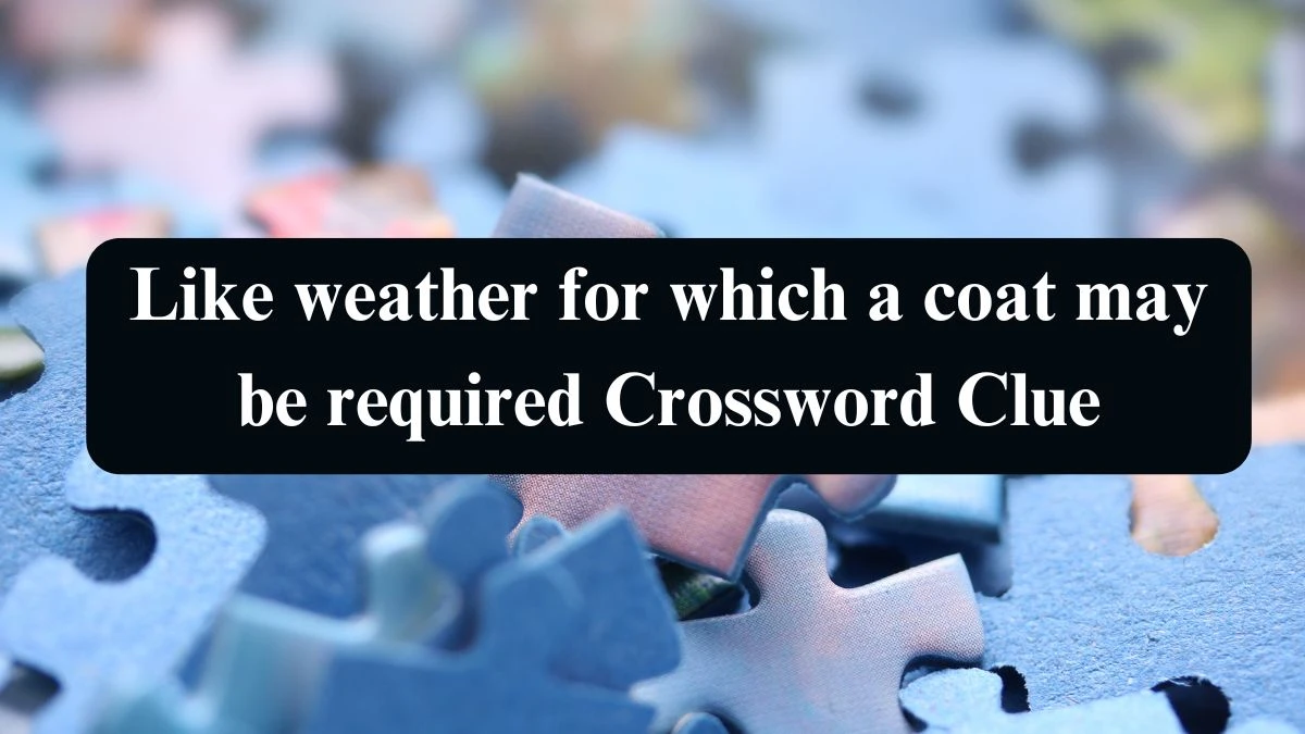 Daily Telegraph Plusword Like weather for which a coat may be required Crossword Clue Answers with 5 Letters