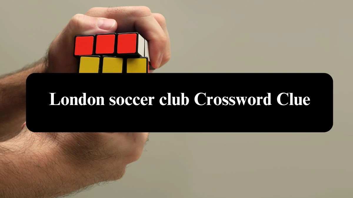 The Sun Mini London soccer club Crossword Clue Answers with 6 Letters