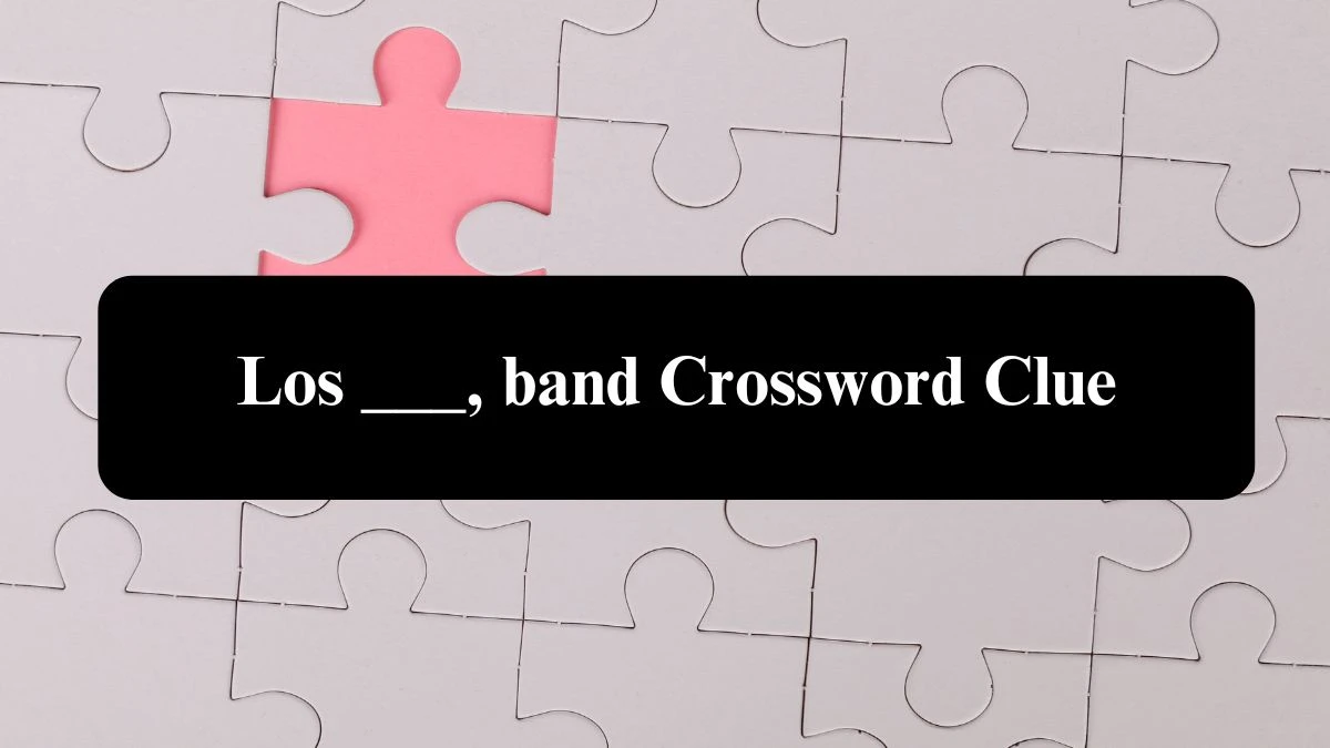 Daily Telegraph Plusword Los ___, band Crossword Clue Answers with 5 Letters