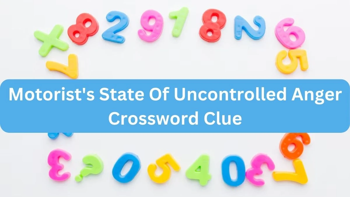 The Times Concise Motorist's State Of Uncontrolled Anger Crossword Clue Answers with 8 Letters