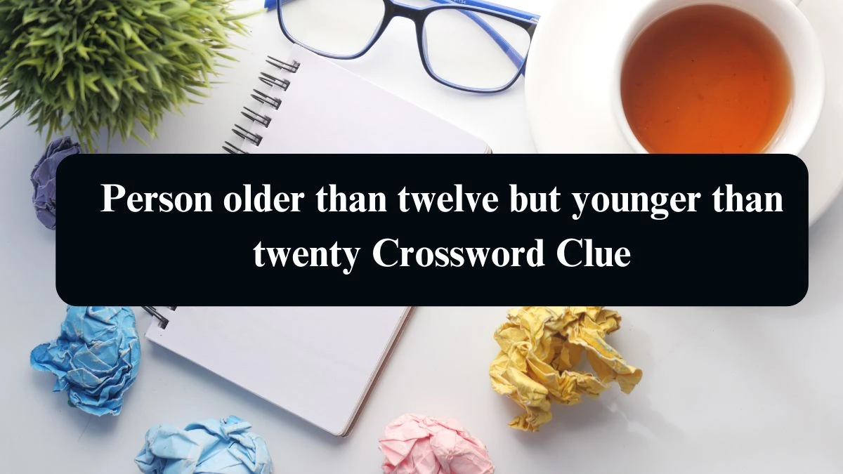 The Sun Mini Person older than twelve but younger than twenty Crossword Clue Answers with 4 Letters