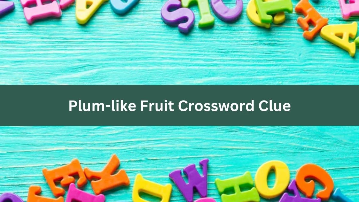 Mirror Quick Plum-like Fruit Crossword Clue Answers with 6 Letters