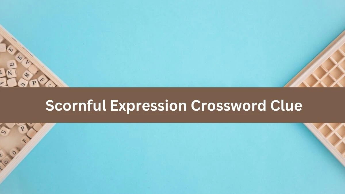 Metro Quick Scornful Expression Crossword Clue Answers with 5 Letters