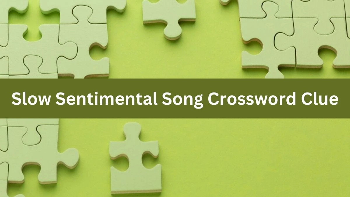 Metro Quick Slow Sentimental Song Crossword Clue Answers with 6 Letters