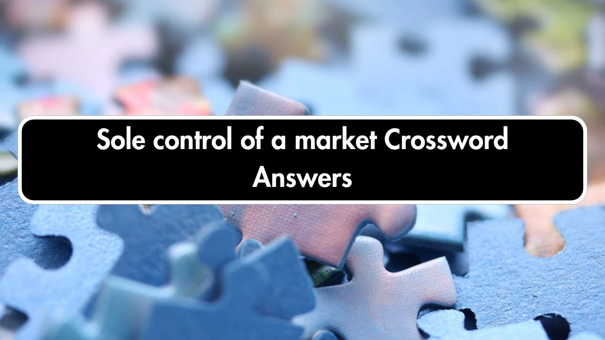 The Times Concise Sole control of a market Crossword Clue Answers with 8 Letters