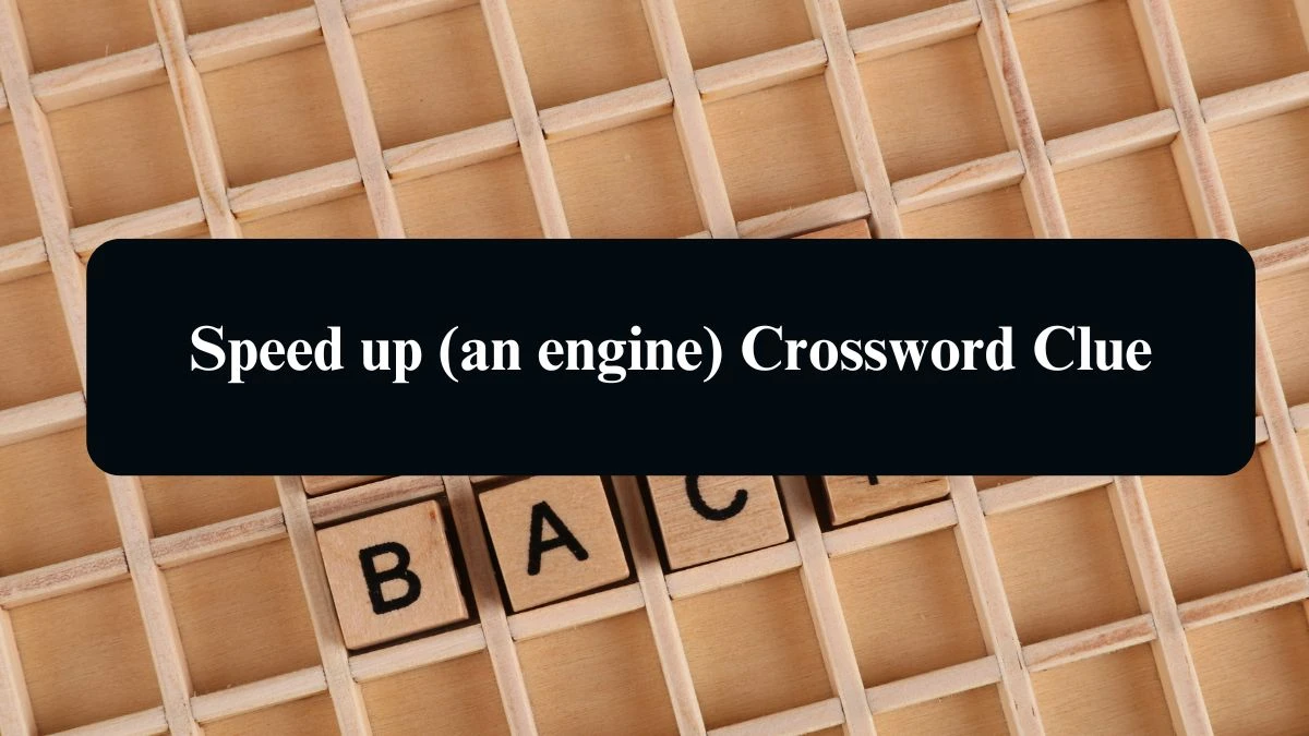 The Sun Mini Speed up (an engine) Crossword Clue Answers with 3 Letters