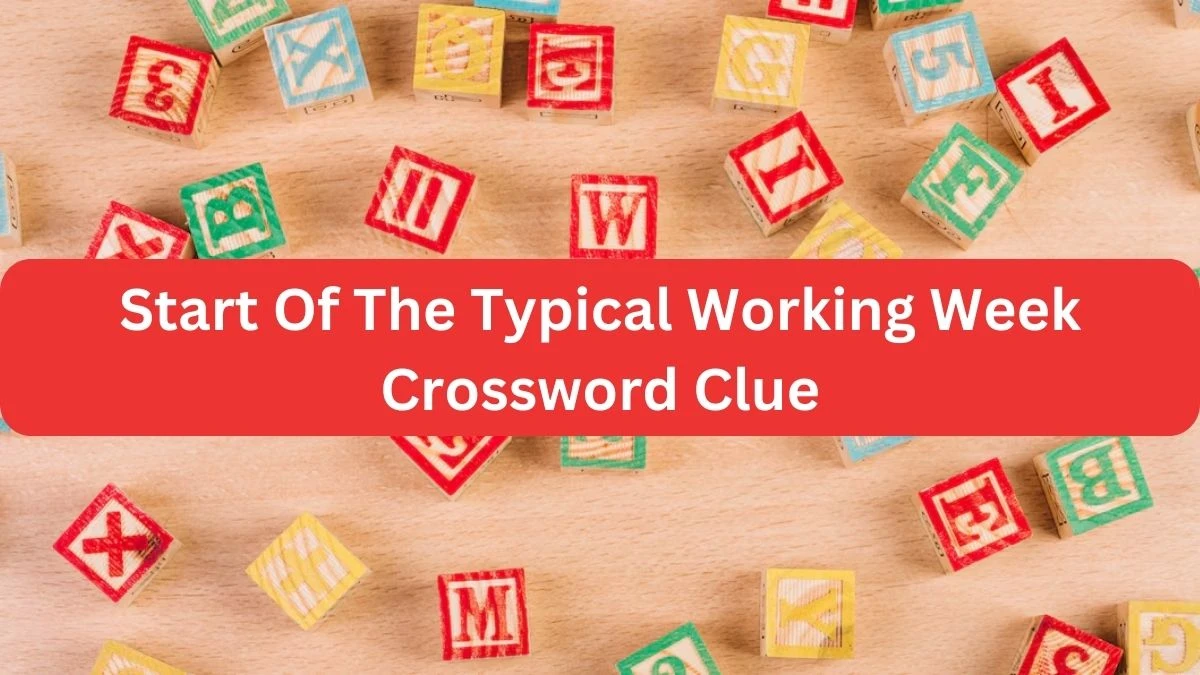 The Times Concise Start Of The Typical Working Week Crossword Clue Answers with 6 Letters