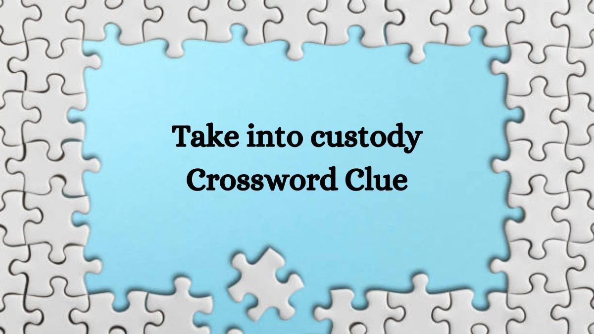 Mirror Quick Take into custody Crossword Clue Answers with 6 Letters