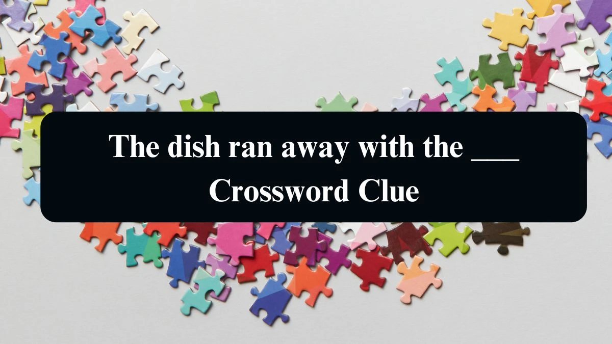 Daily Telegraph Plusword The dish ran away with the ___ Crossword Clue Answers with 5 Letters