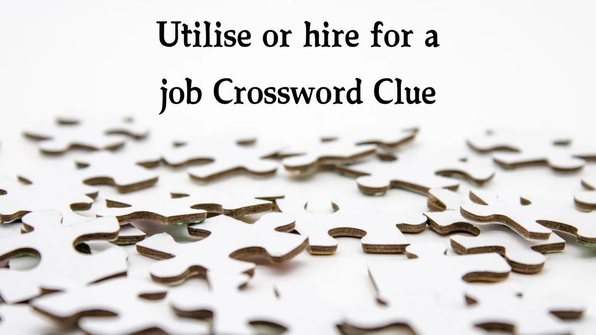 The Sun Mini Utilise or hire for a job Crossword Clue Answers with 6 Letters