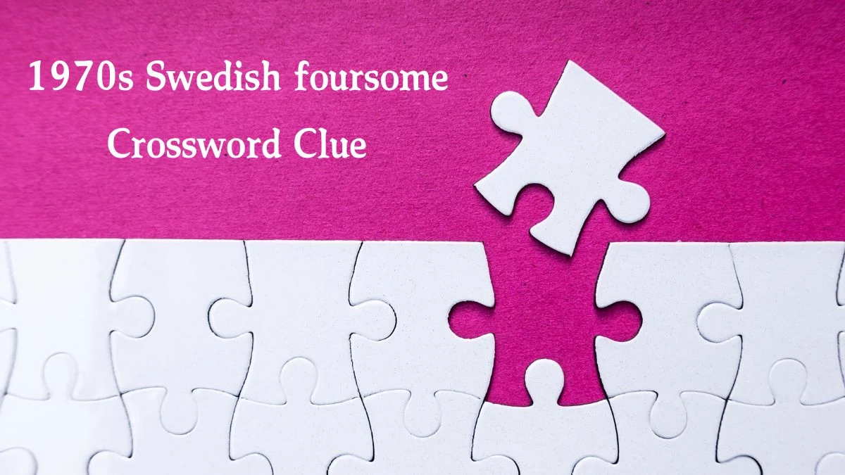 The Sun Mini 1970s Swedish foursome Crossword Clue Answers with 4 Letters