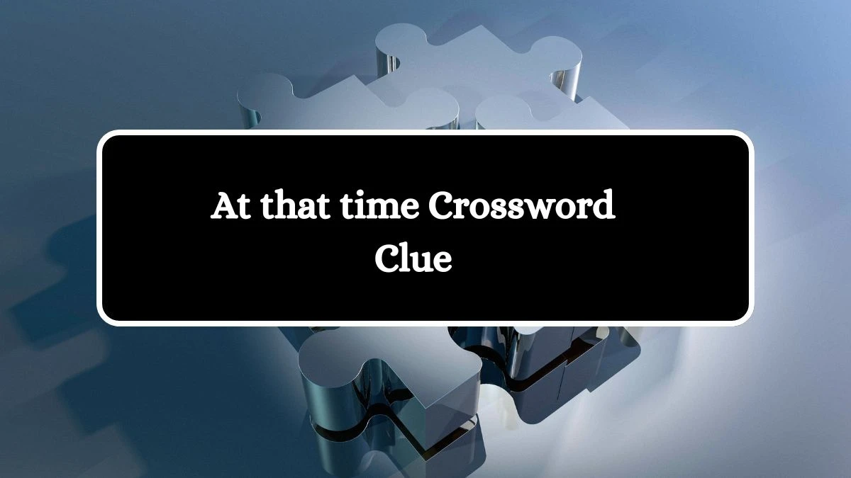 Mirror Quick At that time Crossword Clue Answers with 4 Letters