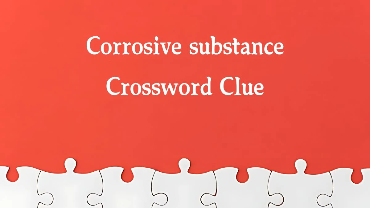 Metro Quick Corrosive substance Crossword Clue Answers with 4 Letters