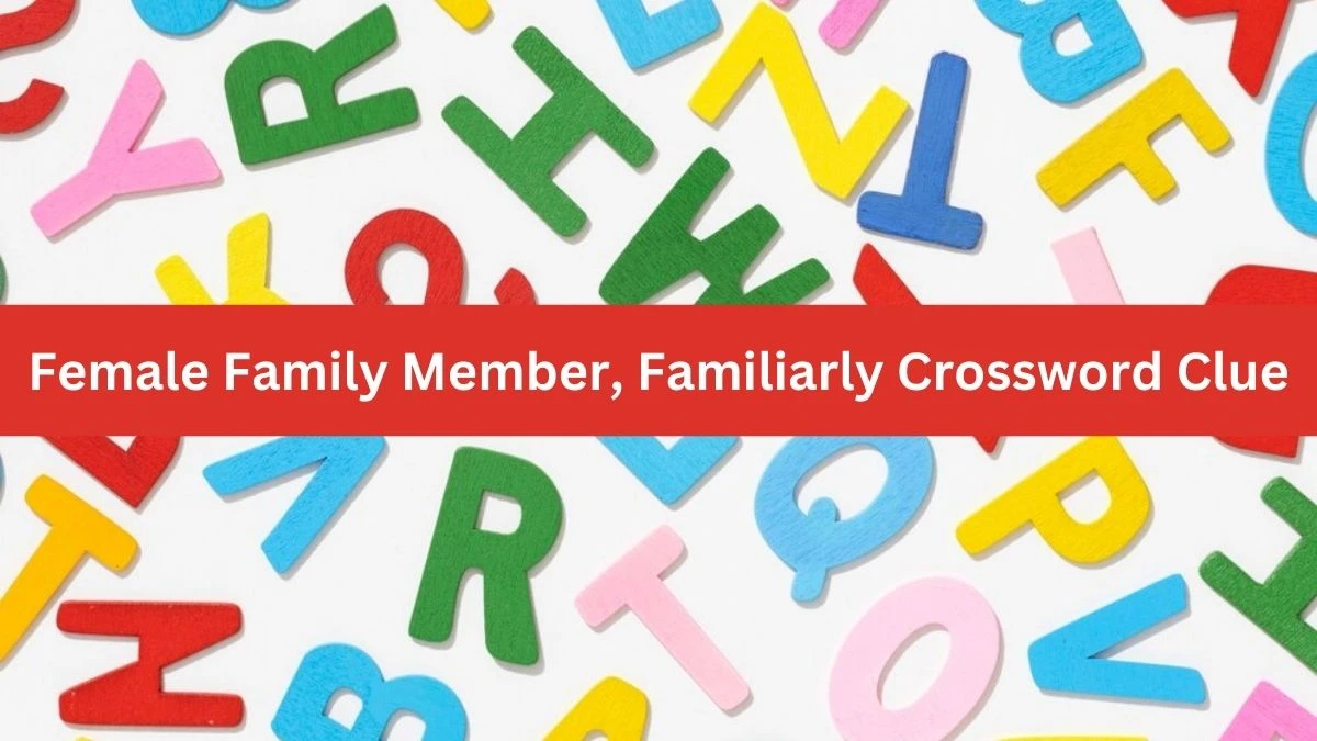 Daily Telegraph Plusword Female Family Member, Familiarly Crossword Clue Answers with 5 Letters