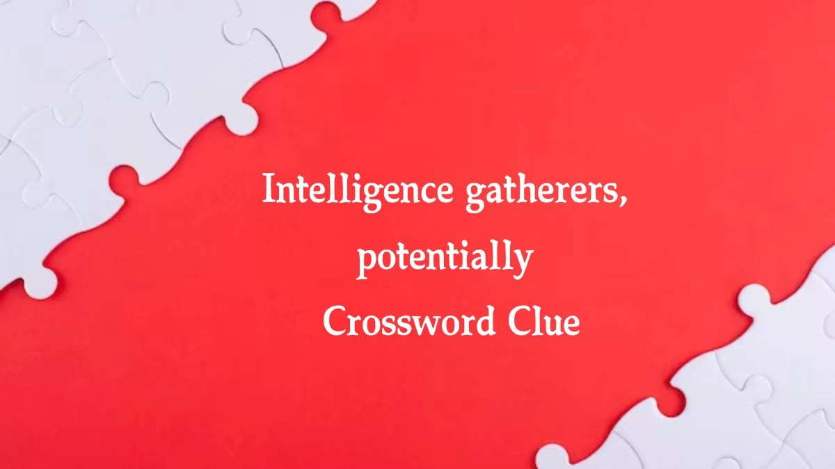 Daily Telegraph Plusword Intelligence gatherers, potentially Crossword Clue Answers with 5 Letters