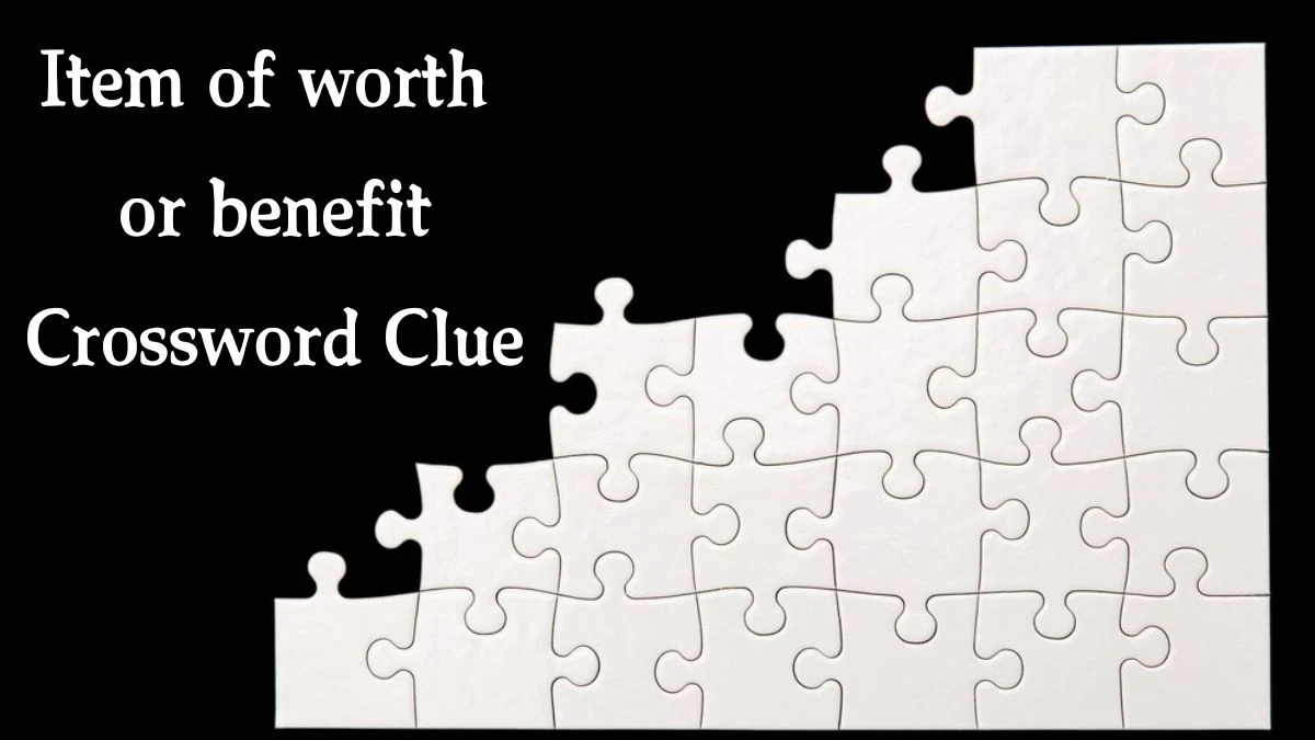 The Times Concise Item of worth or benefit Crossword Clue Answers with 5 Letters