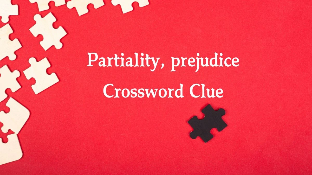 Metro Quick Partiality, prejudice Crossword Clue Answers with 4 Letters