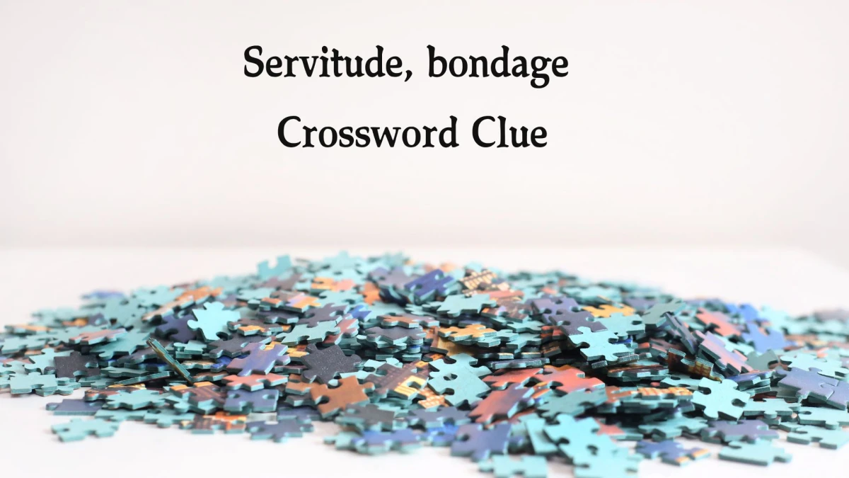 The Sun Mini Servitude, bondage Crossword Clue Answers with 7 Letters