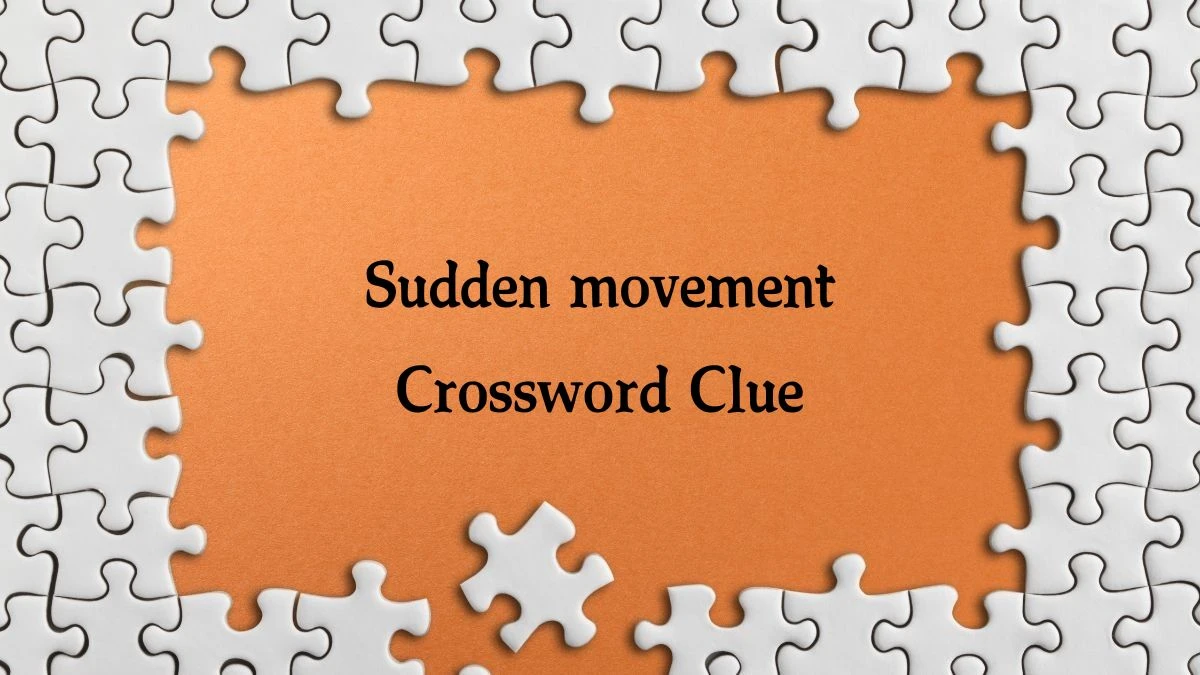 Daily Telegraph Plusword Sudden movement Crossword Clue Answers with 3 Letters