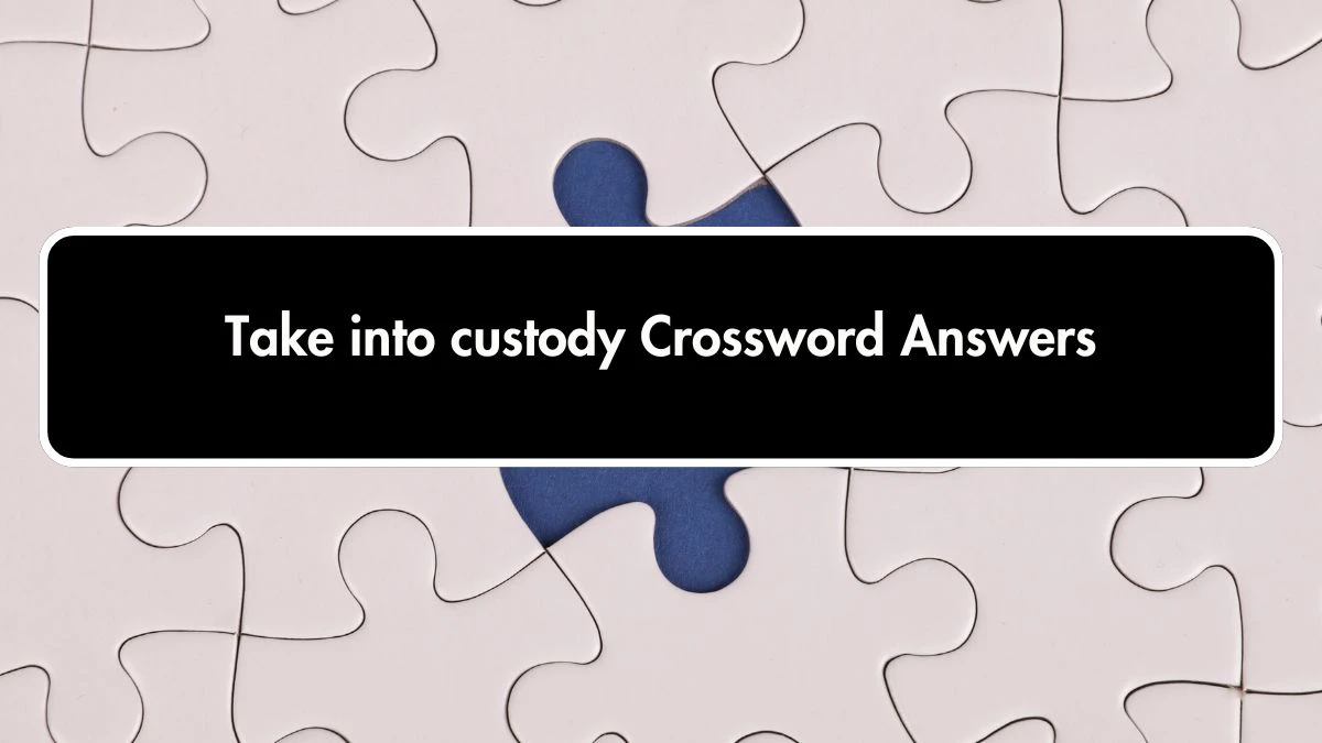 Mirror Quick Take into custody Crossword Clue Answers with 6 Letters