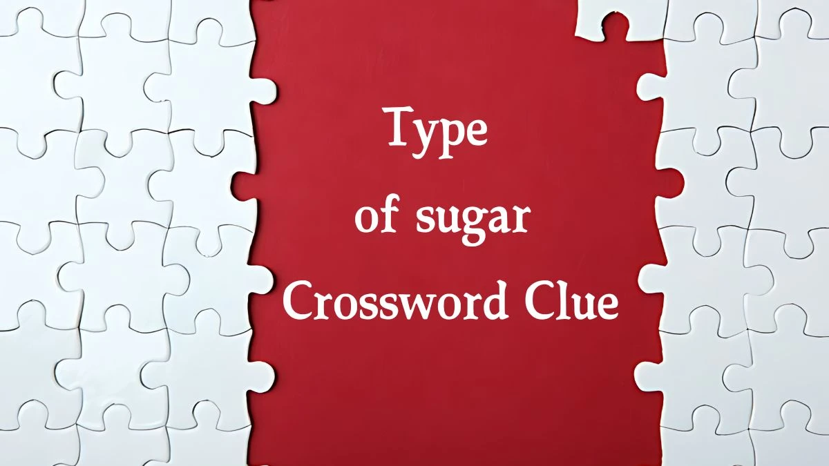 Mirror Quick Type of sugar Crossword Clue Answers with 6 Letters