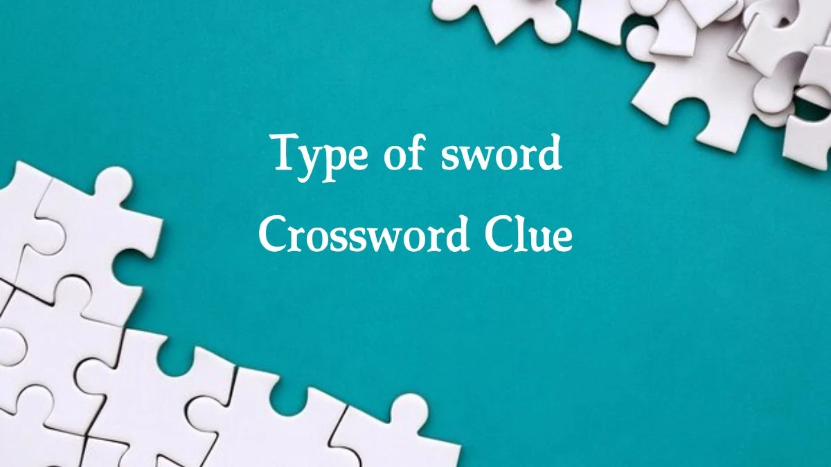 Metro Quick Type of sword Crossword Clue Answers with 4 Letters