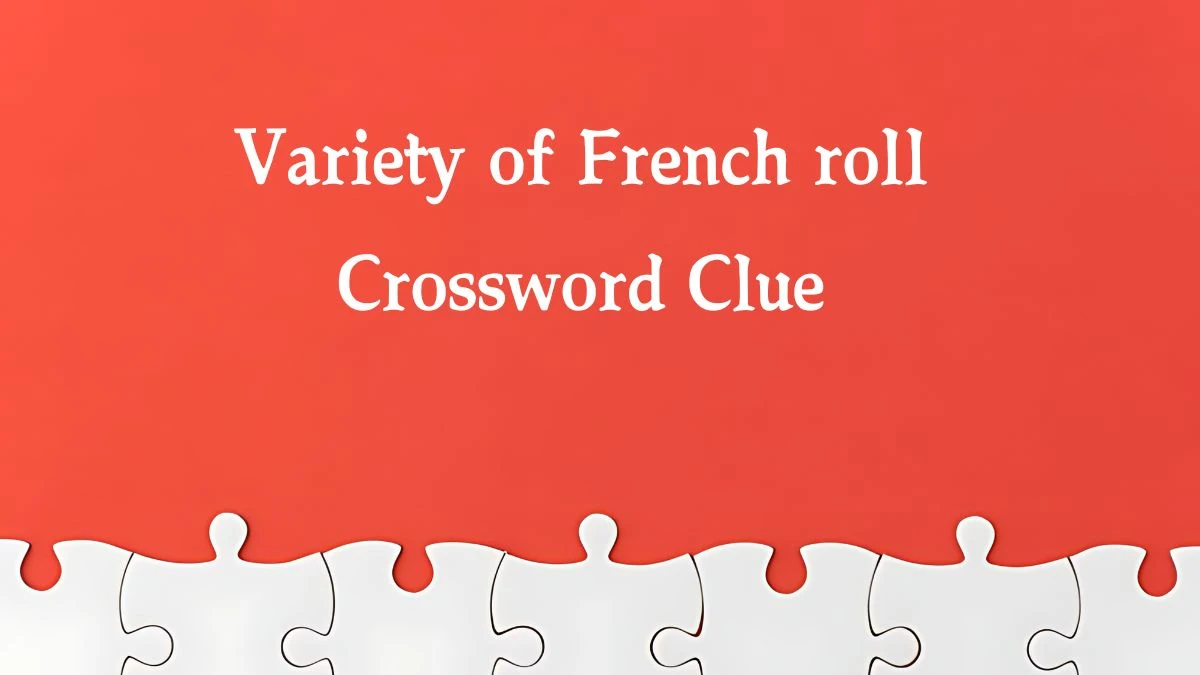 The Sun Mini Variety of French roll Crossword Clue Answers with 7 Letters