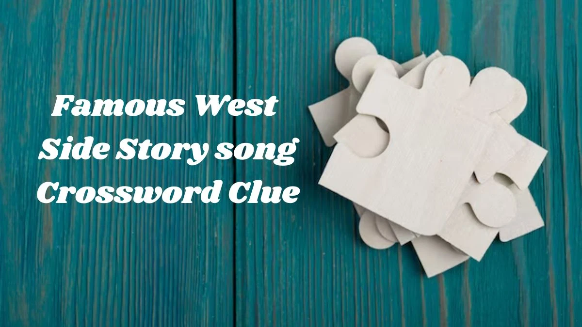 The Sun Mini Famous West Side Story song Crossword Clue Answers with 7 Letters