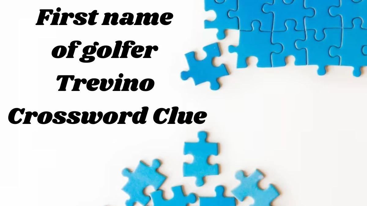 The Sun Mini First name of golfer Trevino Crossword Clue Answers with 3 Letters