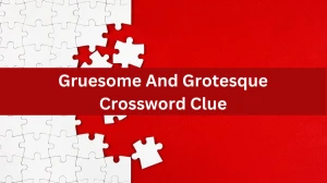 The Sun Mini Gruesome And Grotesque Crossword Clue Answers with 7 Letters