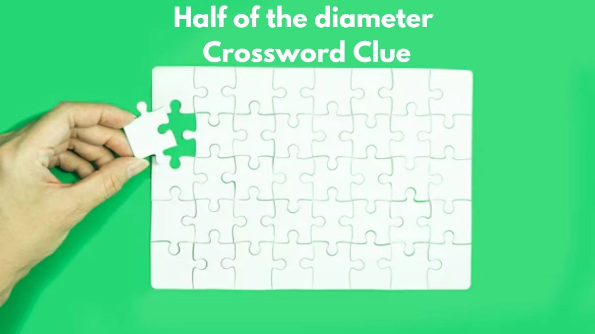 Mirror Quick Half of the diameter Crossword Clue Answers with 6 Letters