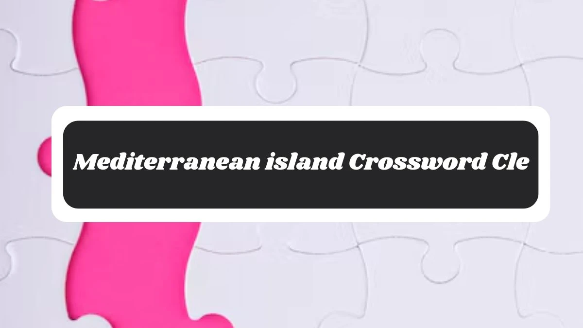 Mirror Quick Mediterranean island Crossword Clue Answers with 5 Letters