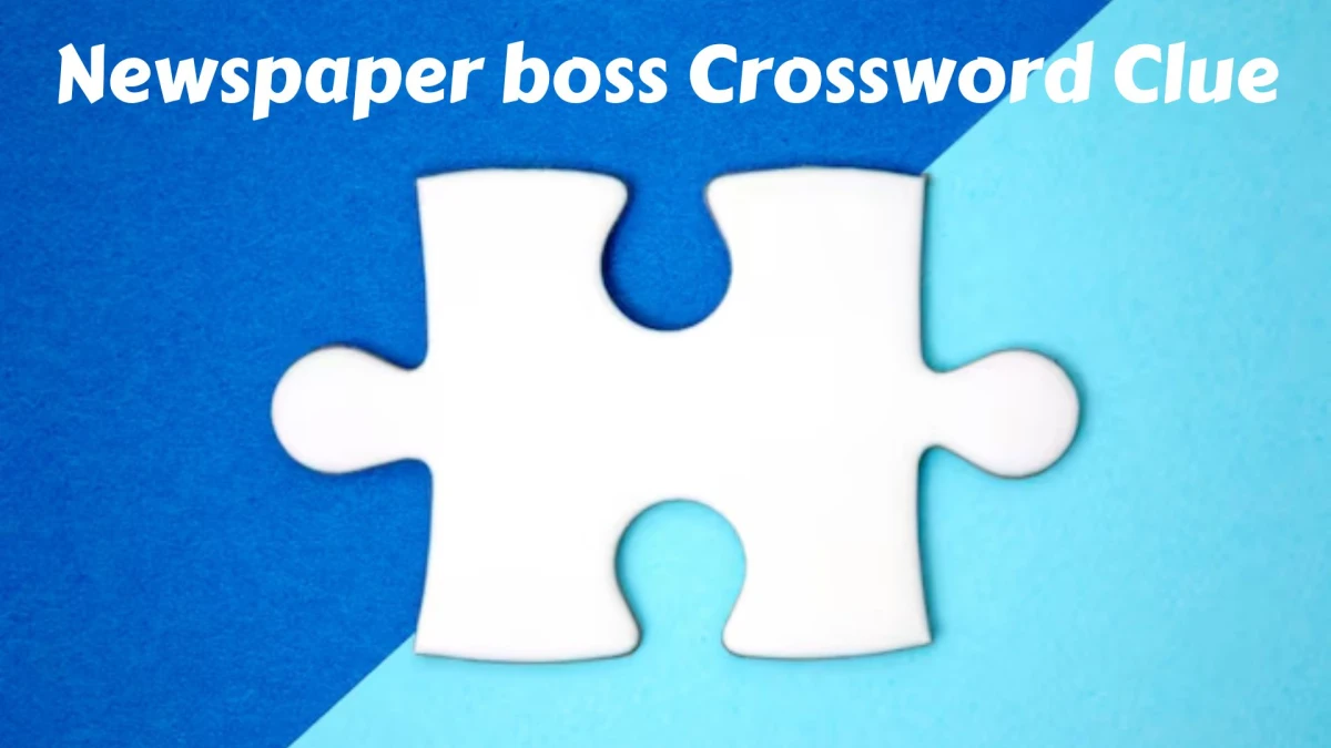 Mirror Quick Newspaper boss Crossword Clue Answers with 6 Letters