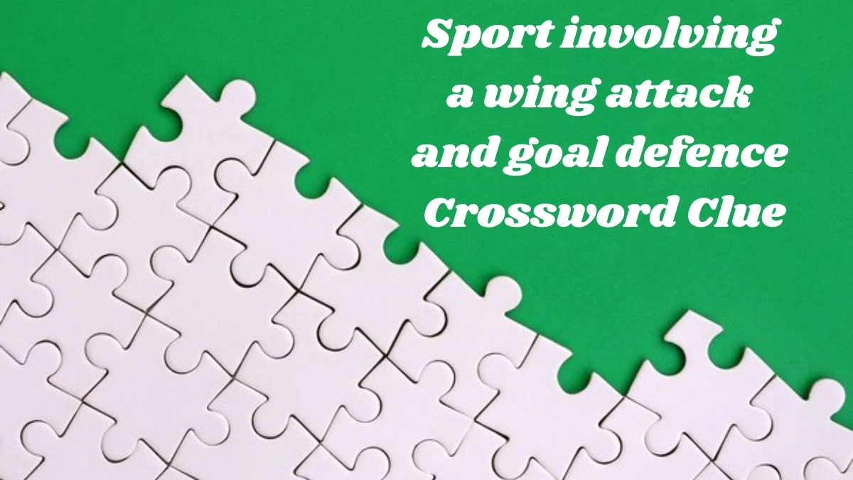 The Times Concise Sport involving a wing attack and goal defence Crossword Clue Answers with 7 Letters