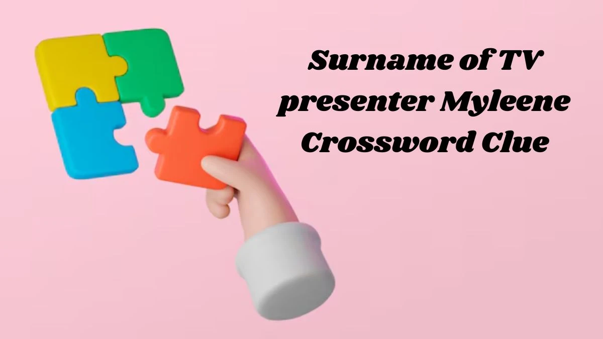 The Sun Mini Surname of TV presenter Myleene Crossword Clue Answers with 5 Letters