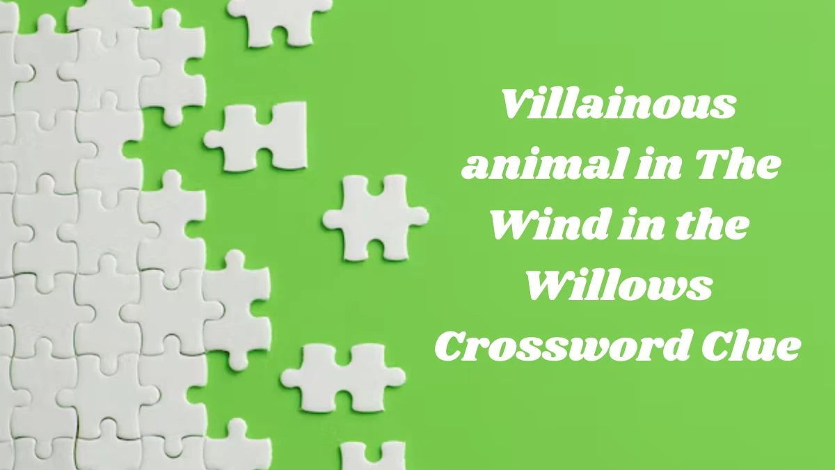 Daily Telegraph Plusword Villainous animal in The Wind in the Willows Crossword Clue Answers with 5 Letters